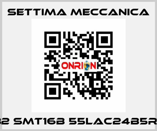 GR32 SMT16B 55LAC24B5RF20 Settima Meccanica