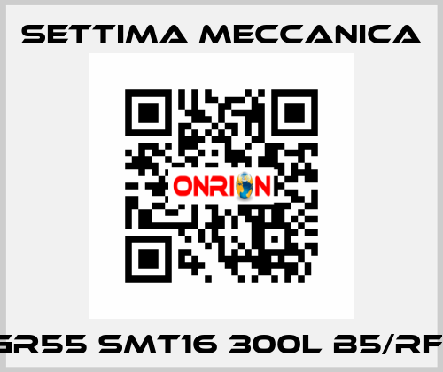 GR55 SMT16 300L B5/RF1 Settima Meccanica