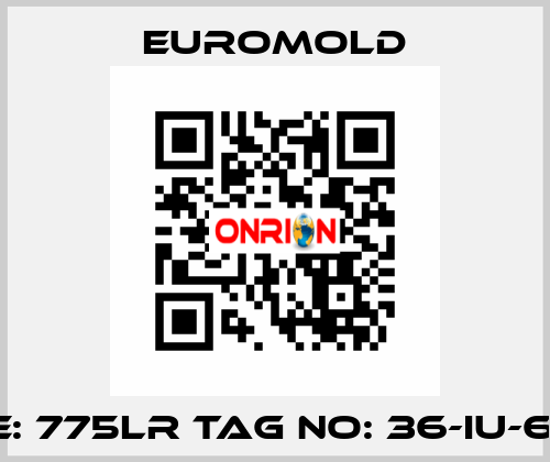 TYPE: 775LR TAG NO: 36-IU-6101A  EUROMOLD