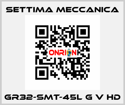 GR32-SMT-45L G V HD Settima Meccanica