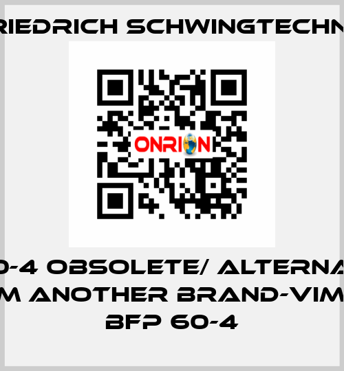 BX60-4 obsolete/ alternative from another brand-Vimarc BFP 60-4 Friedrich Schwingtechnik