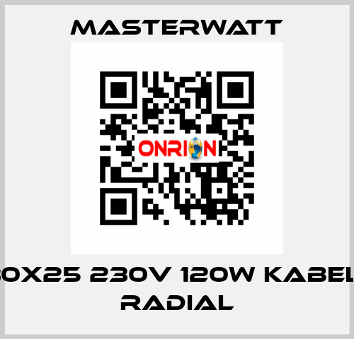 ugl 30x25 230v 120w Kabel 1000 radial Masterwatt