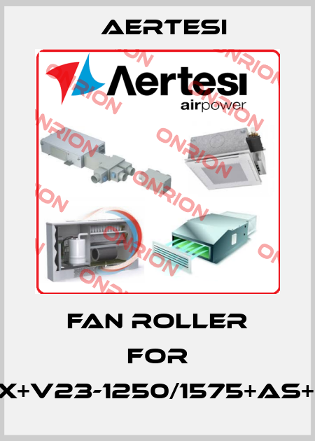 fan roller for ZE1260HBDX+V23-1250/1575+AS+EHR+SATH4 Aertesi