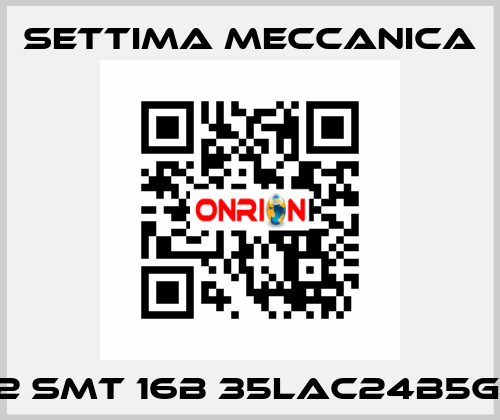 GR32 SMT 16B 35LAC24B5GHOV Settima Meccanica