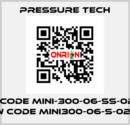 old code MINI-300-06-SS-02-K-F, new code MINI300-06-S-02-K-F Pressure Tech