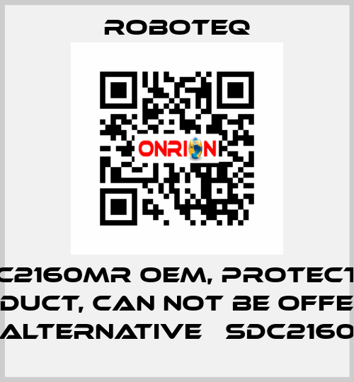 SDC2160MR OEM, protected product, can not be offered, alternative 	SDC2160 Roboteq