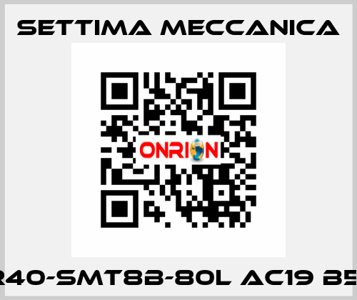 GR40-SMT8B-80L AC19 B5 V Settima Meccanica