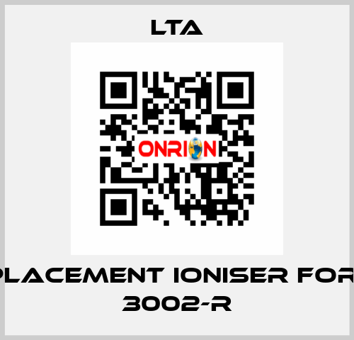 replacement ioniser for AC 3002-R LTA