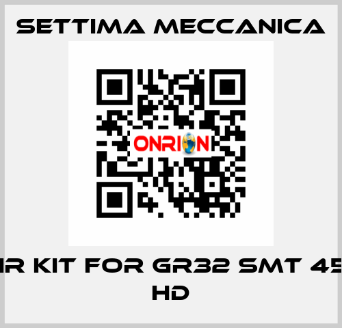 repair kit for GR32 SMT 45L G V HD Settima Meccanica