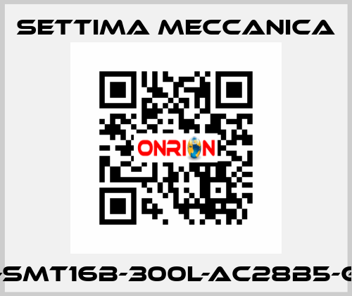 GR55-SMT16B-300L-AC28B5-G-S2-T Settima Meccanica