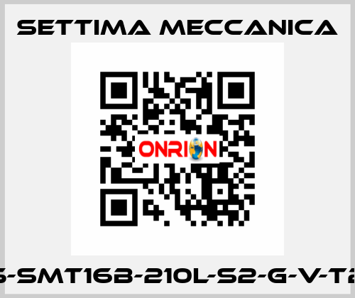 GR45-SMT16B-210L-S2-G-V-T2-LF3 Settima Meccanica