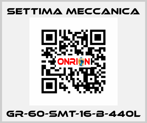 GR-60-SMT-16-B-440L Settima Meccanica