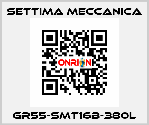 GR55-SMT16B-380L Settima Meccanica