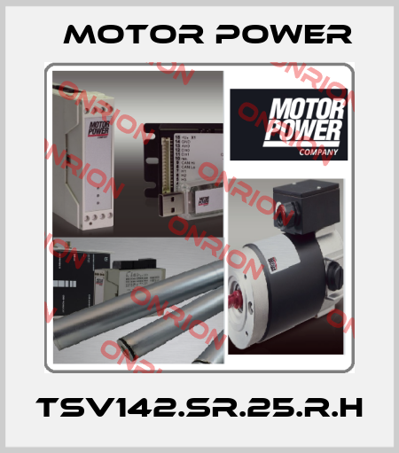 TSV142.SR.25.R.H Motor Power