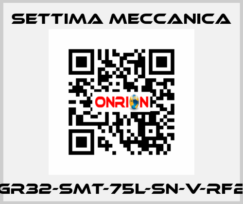 GR32-SMT-75L-SN-V-RF2 Settima Meccanica