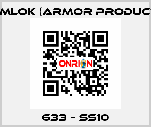 633 – SS10 KAMLOK (Armor Products)