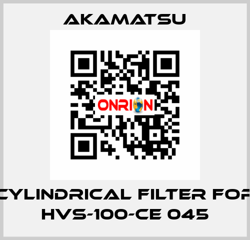 Cylindrical filter for HVS-100-CE 045 Akamatsu