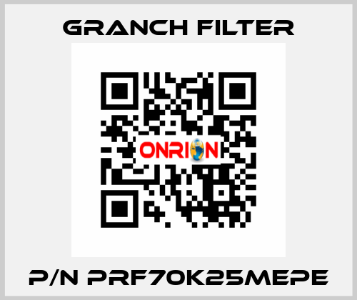 P/N PRF70K25MEPE GRANCH FILTER