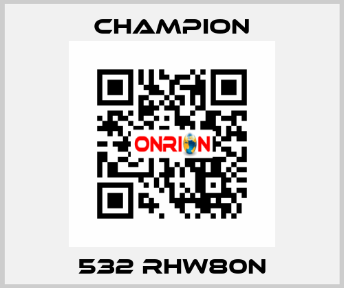 532 RHW80N Champion