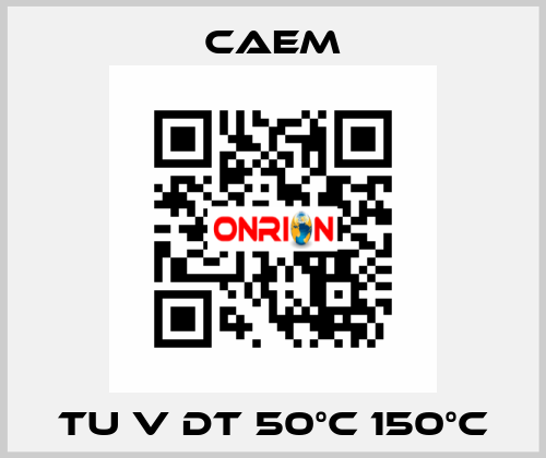 TU V DT 50°C 150°C CAEM