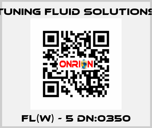 FL(W) - 5 DN:0350 Tuning Fluid Solutions