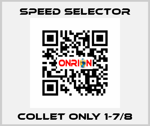 Collet only 1-7/8 Speed Selector