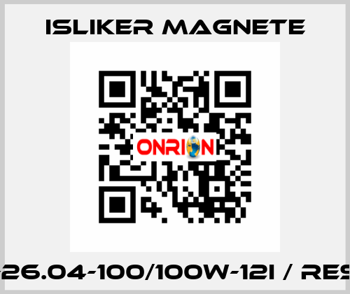 GKU-26.04-100/100W-12I / RES008 ISLIKER MAGNETE