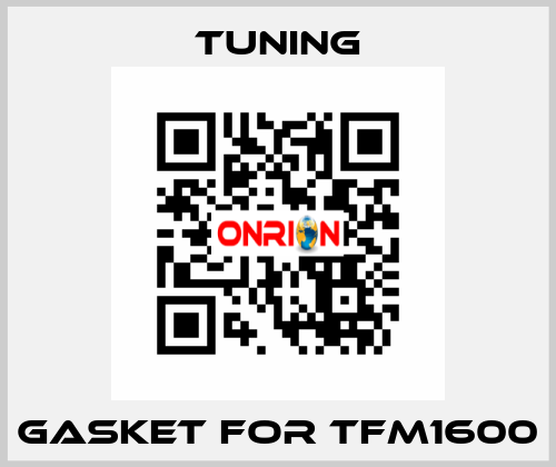 Gasket for TFM1600 Tuning