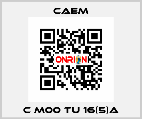 C M00 TU 16(5)A CAEM