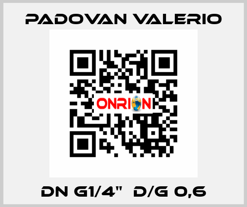 DN G1/4"  D/G 0,6 PADOVAN VALERIO