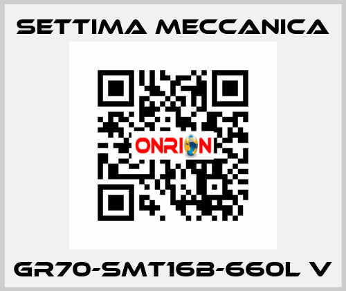 GR70-SMT16B-660L V Settima Meccanica