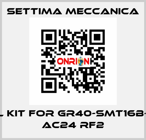 Seal kit for GR40-SMT16B-100L AC24 RF2 Settima Meccanica