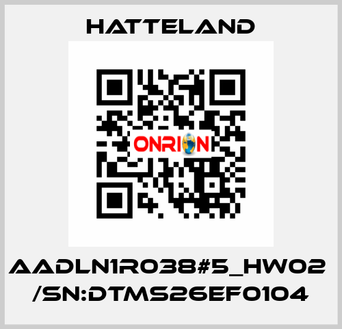 AADLN1R038#5_HW02  /SN:DTMS26EF0104 HATTELAND