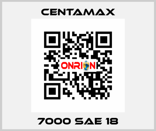 7000 SAE 18 CENTAMAX