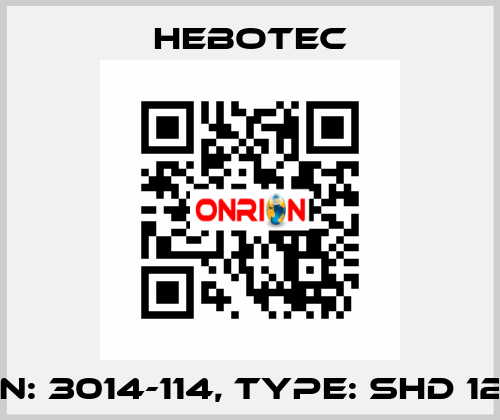 P/N: 3014-114, Type: SHD 12 5 HEBOTEC