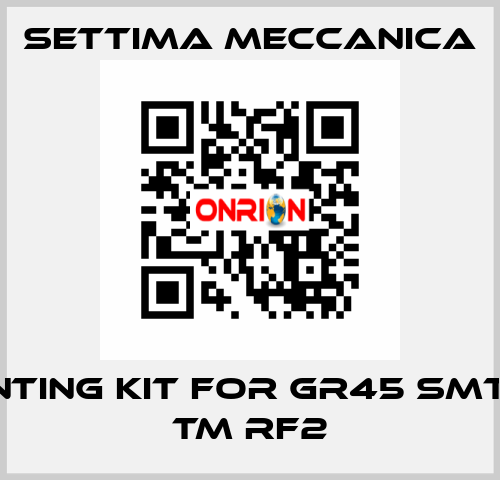 mounting kit for GR45 SMT 180L TM RF2 Settima Meccanica