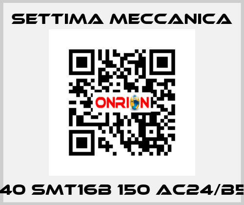 GR40 SMT16B 150 AC24/B5 R1 Settima Meccanica