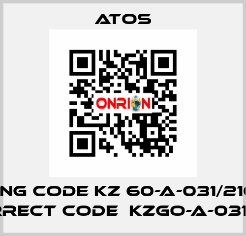 wrong code KZ 60-A-031/210-20, correct code  KZGO-A-031/210 Atos