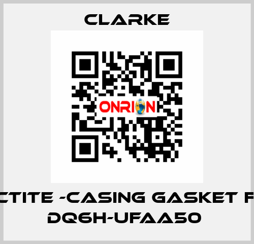 Loctite -casing gasket for DQ6H-UFAA50  Clarke