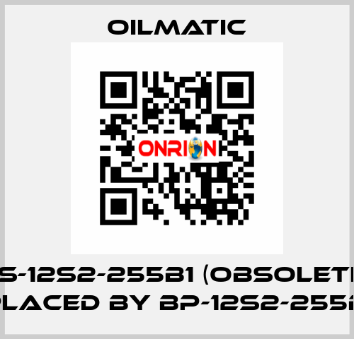 BS-12s2-255b1 (obsolete- replaced by BP-12S2-255B-3)  OILMATIC