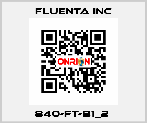 840-FT-81_2  Fluenta Inc