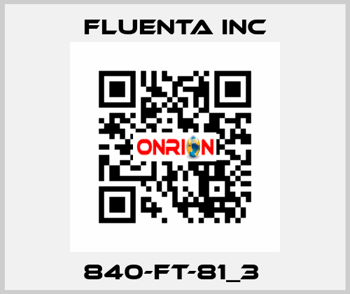 840-FT-81_3  Fluenta Inc