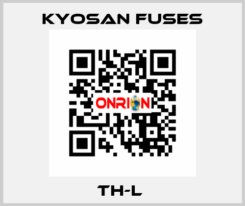 TH-L  Kyosan Fuses