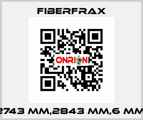 2743 MM,2843 MM,6 MM  Fiberfrax